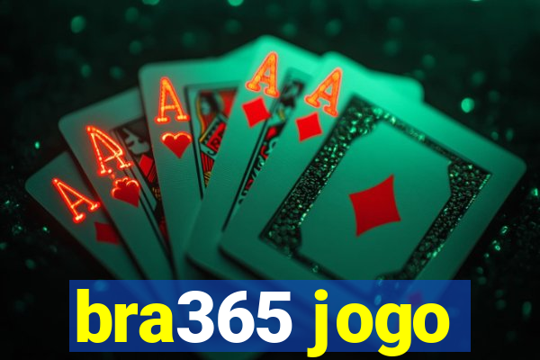 bra365 jogo